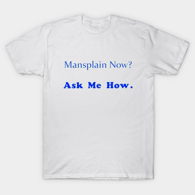 mansplain T-Shirt by amigaboy